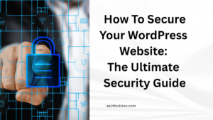 How To Secure Your WordPress Website: The Ultimate Security Guide